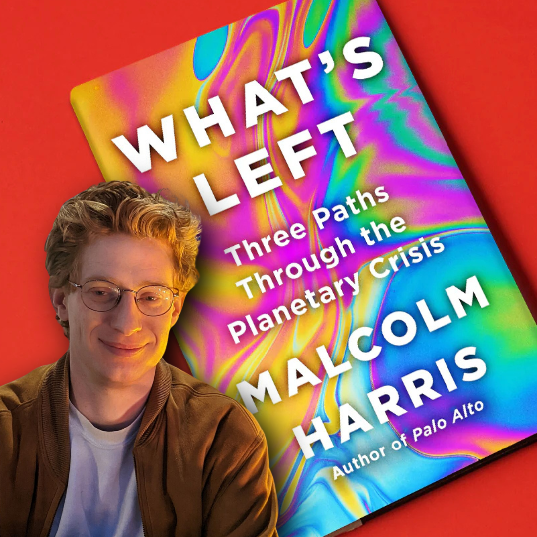 Radical Plan Out of the Climate Crisis? A Review of “What’s Left?” by Malcolm&nbsp;Harris