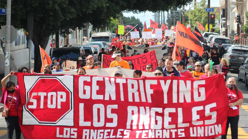 Los Angeles Tenants Union: Stop gentrifying Los&nbsp;Angeles!