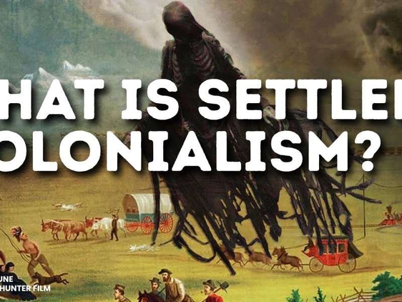 What is Settler Colonialism Explained |&nbsp;Documentary