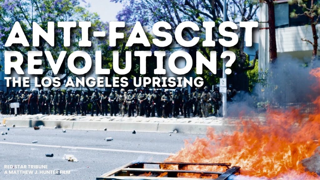 Anti-Fascist Revolution? Los Angeles Uprising Documentary