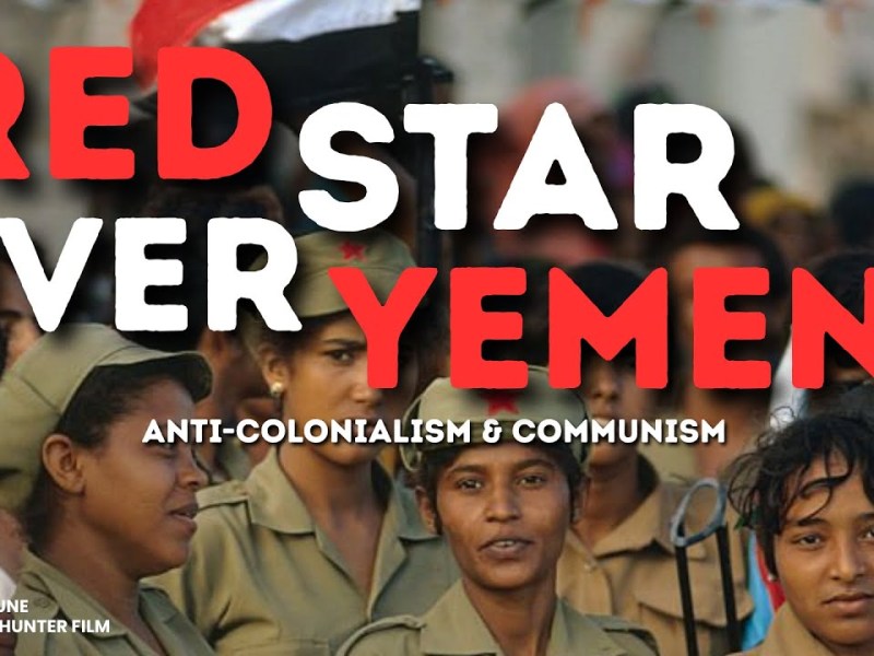 Red Star Over Yemen: a History of Anti-Colonialism & Communism |&nbsp;Documentary